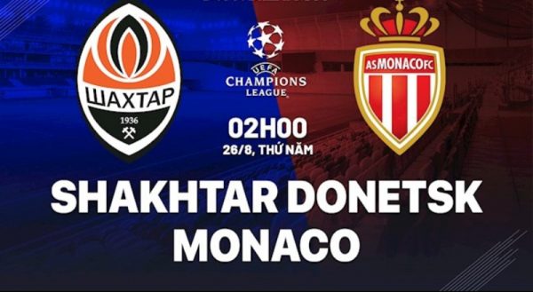 Nhận định soi kèo Shakhtar Donetsk – Monaco ngày 26/8/2021