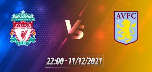 Nhận định bóng đá Anh, soi kèo Liverpool vs Aston Villa 22h 11/12/2021
