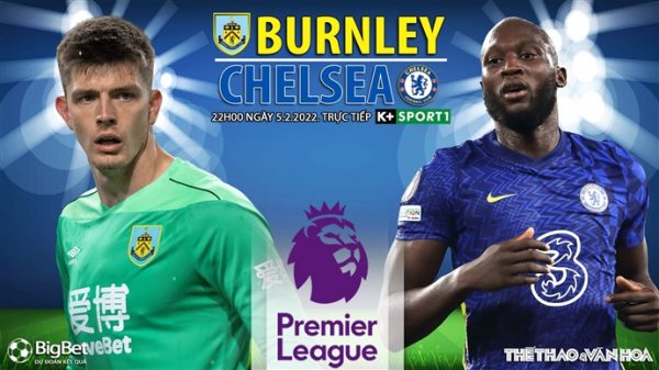 Soi kèo nhà cái Burnley vs Chelsea. Nhận định, dự đoán bóng đá Anh (22h00, 5/3)