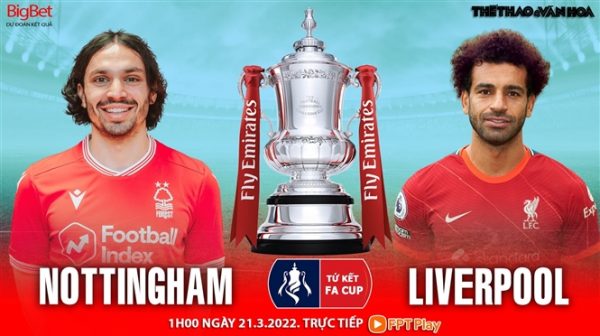 Soi kèo nhà cái Nottingham vs Liverpool. Nhận định, dự đoán bóng đá FA Cup (1h00, 21/3)
