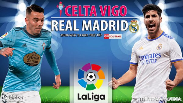 Soi kèo nhà cái Celta Vigo vs Real Madrid. Nhận định, dự đoán bóng đá La Liga (23h30, 2/4)