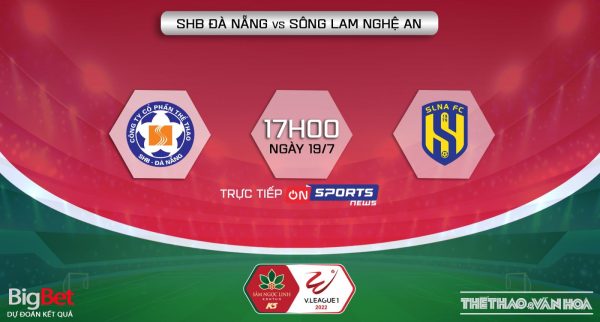 Soi kèo nhà cái Đà Nẵng vs SLNA. Nhận định, dự đoán bóng đá V-League 2022 (17h00, 19/7)
