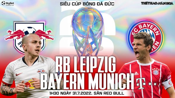 Soi kèo nhà cái Leipzig vs Bayern Munich. Nhận định, dự đoán bóng đá Siêu cúp Đức CLB (1h30 ngày 31/7)