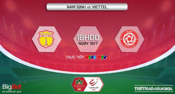 Soi kèo nhà cái Nam Định vs Viettel. Nhận định, dự đoán bóng đá V-League 2022 (18h00, 19/7)