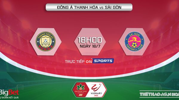 Soi kèo nhà cái Thanh Hóa vs Sài Gòn. Nhận định, dự đoán bóng đá V-League 2022 (18h00, 16/7)