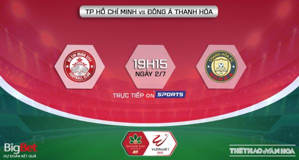 Soi kèo nhà cái TPHCM vs Thanh Hóa. Nhận định, dự đoán bóng đá V-League 2022 (19h15, 2/7)