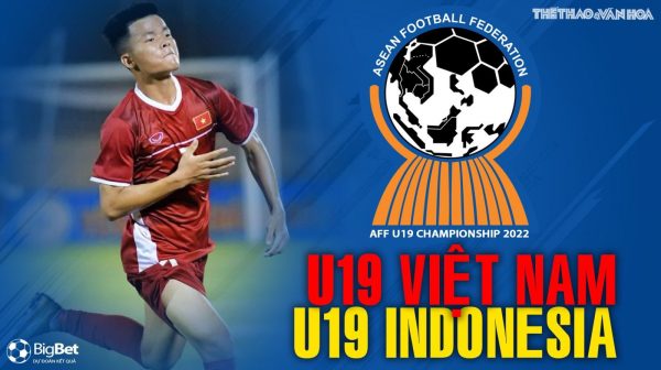 Soi kèo nhà cái U19 Việt Nam vs U19 Indonesia. Nhận định, dự đoán bóng đá U19 Đông Nam Á (20h30, 2/7)