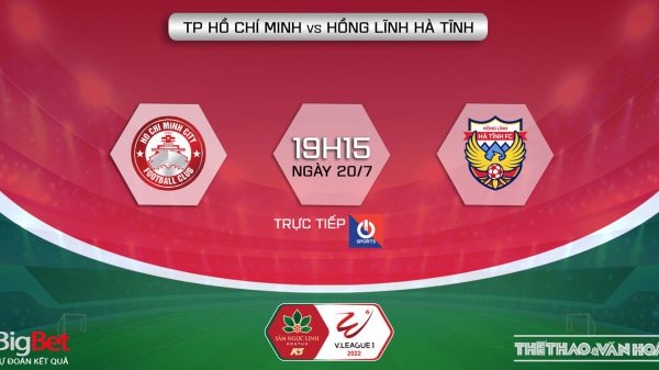 VIDEO Trực tiếp TPHCM vs Hà Tĩnh – Xem trực tiếp bóng đá V-League 2022 (19h15, 20/7)