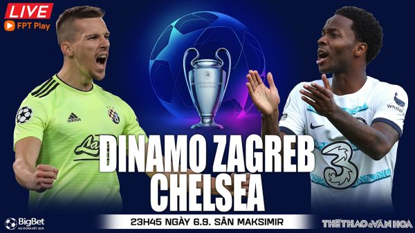 Soi kèo nhà cái Dinamo Zagreb vs Chelsea. Nhận định, dự đoán bóng đá cúp C1 (23h45, 6/9)