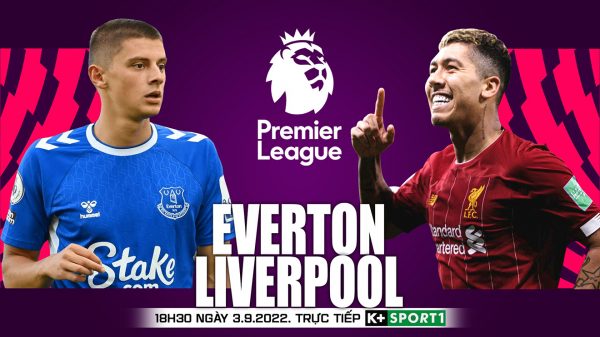 Soi kèo nhà cái Everton vs Liverpool. Nhận định, dự đoán bóng đá Ngoại hạng Anh (18h30, 3/9)