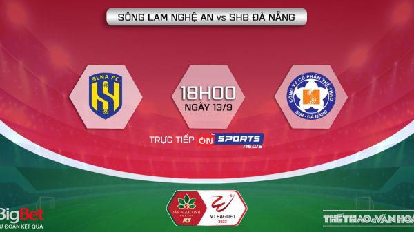 Soi kèo nhà cái SLNA vs Đà Nẵng. Nhận định, dự đoán bóng đá V-League 2022 (18h00, 13/9)