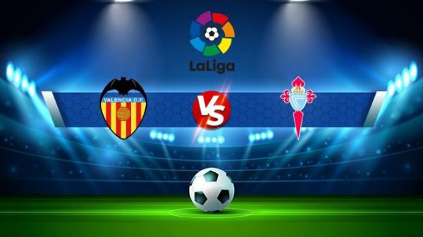 Soi kèo nhà cái Valencia vs Celta Vigo. Nhận định, dự đoán bóng đá La Liga (23h30, 17/9)