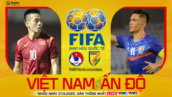 Soi kèo nhà cái Việt Nam vs Ấn Độ. Nhận định, dự đoán bóng đá giao hữu quốc tế (19h00, 27/9)