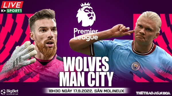 Soi kèo nhà cái Wolves vs Man City. Nhận định, dự đoán bóng đá Ngoại hạng Anh (18h30, 17/9)