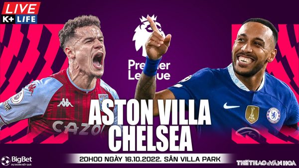 Soi kèo nhà cái Aston Villa vs Chelsea. Nhận định, dự đoán bóng đá Ngoại hạng Anh (20h00, 16/10)