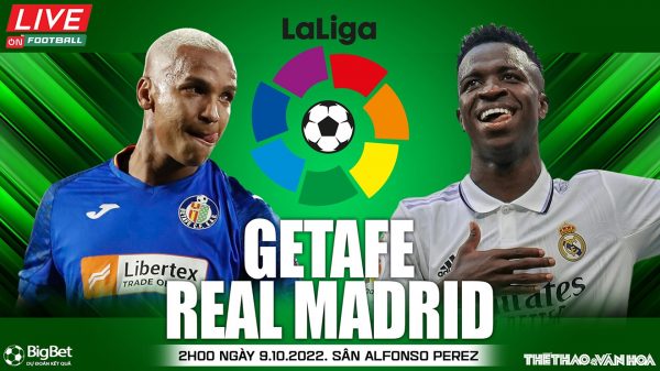 Soi kèo nhà cái Getafe vs Real Madrid. Nhận định, dự đoán bóng đá La Liga (02h00, 9/10)